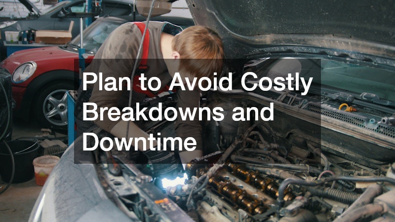 Plan to Avoid Costly Breakdowns and Downtime