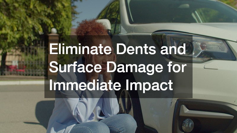 Eliminate Dents and Surface Damage for Immediate Impact