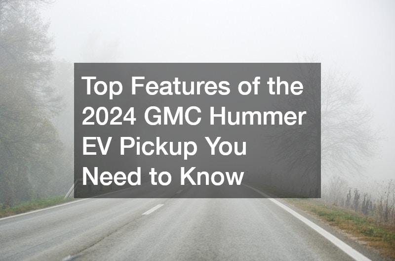 Top Features of the 2024 GMC Hummer EV Pickup You Need to Know
