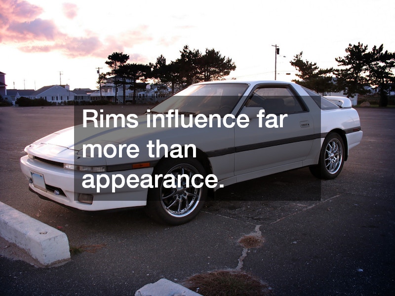 Rims influence far more than appearance. 