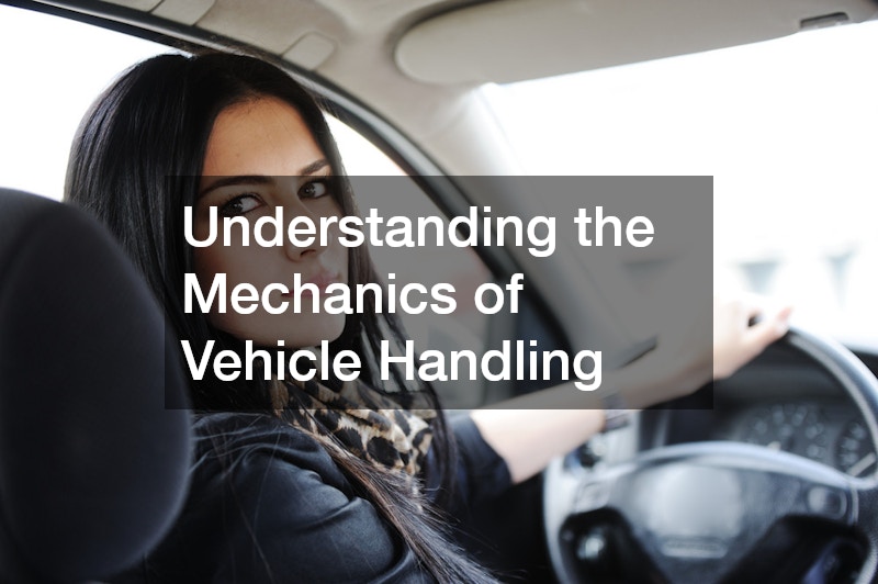 Understanding the Mechanics of Vehicle Handling