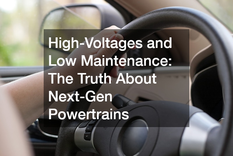 High-Voltages and Low Maintenance: The Truth About Next-Gen Powertrains