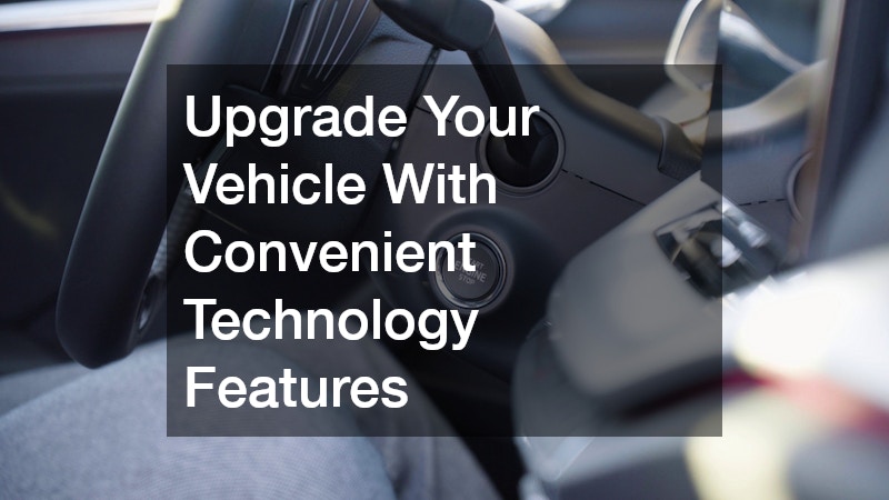 Upgrade Your Vehicle With Convenient Technology Features