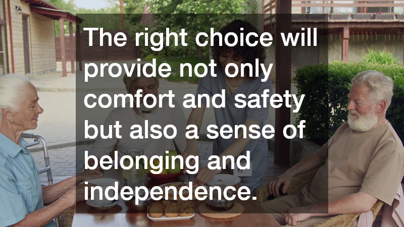 The right choice will provide not only comfort and safety but also a sense of belonging and independence.