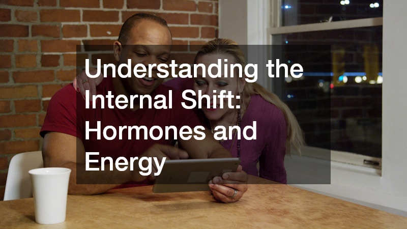 Understanding the Internal Shift: Hormones and Energy