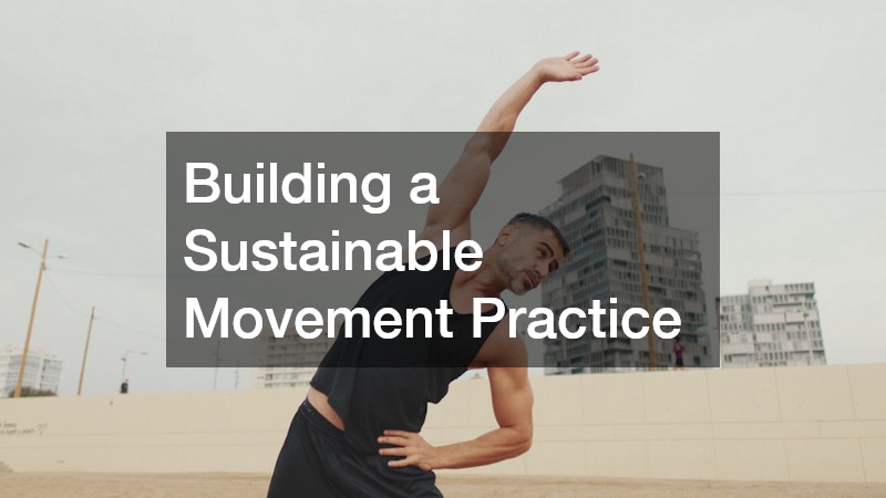 Building a Sustainable Movement Practice