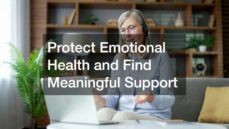 Protect Emotional Health and Find Meaningful Support
