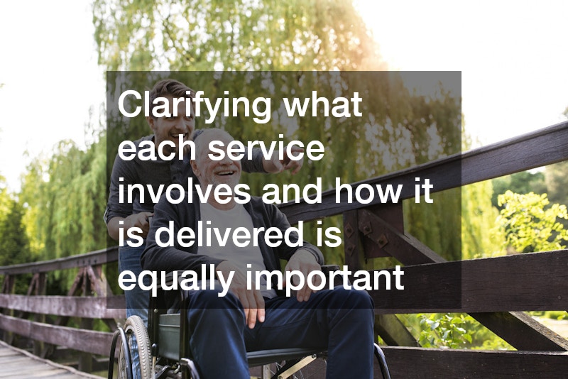 Clarifying what each service involves and how it is delivered is equally important