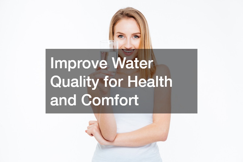Improve Water Quality for Health and Comfort