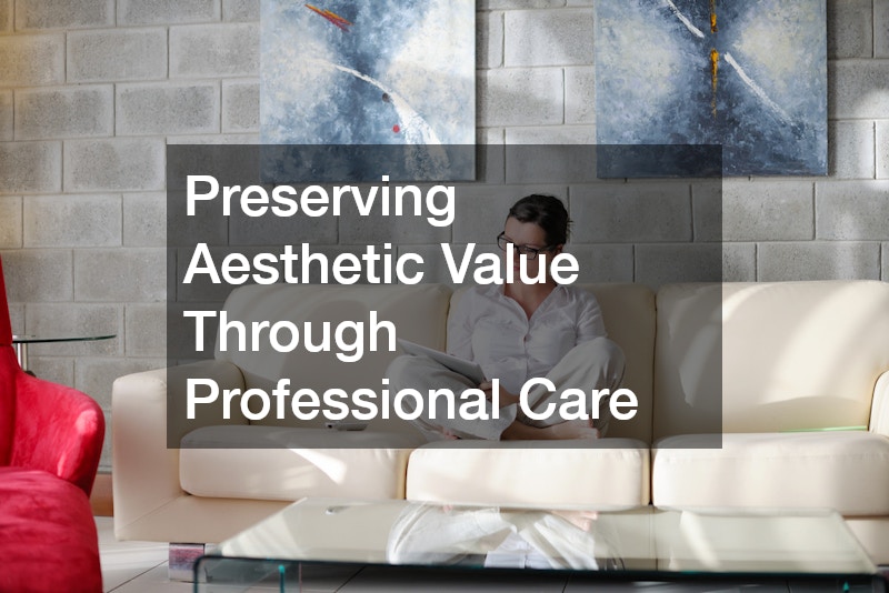 Preserving Aesthetic Value Through Professional Care