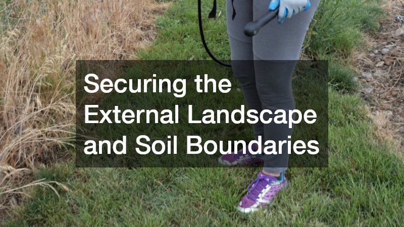 Securing the External Landscape and Soil Boundaries