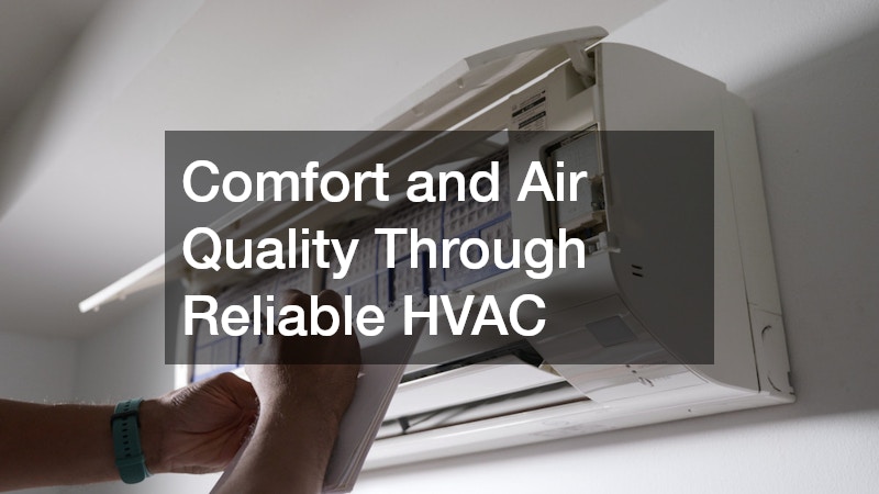 Comfort and Air Quality Through Reliable HVAC
