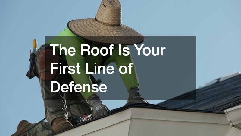 The Roof Is Your First Line of Defense