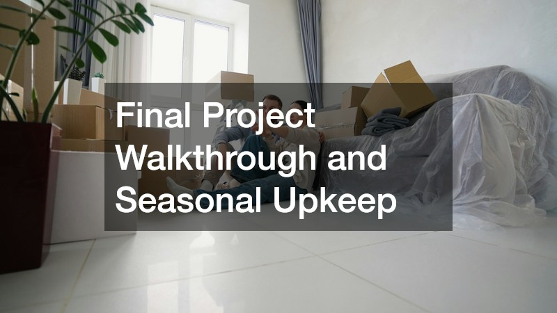 Final Project Walkthrough and Seasonal Upkeep