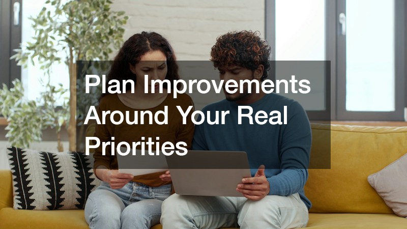 Plan Improvements Around Your Real Priorities