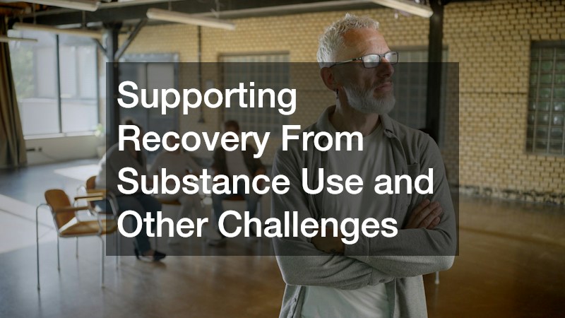 Supporting Recovery From Substance Use and Other Challenges
