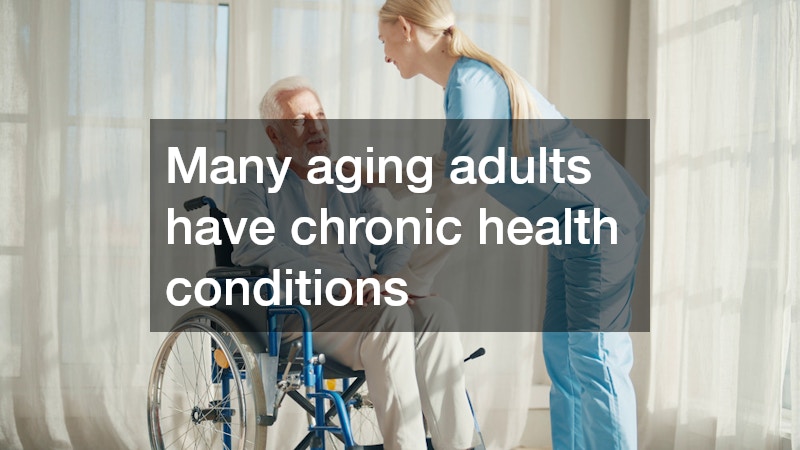 Many aging adults have chronic health conditions