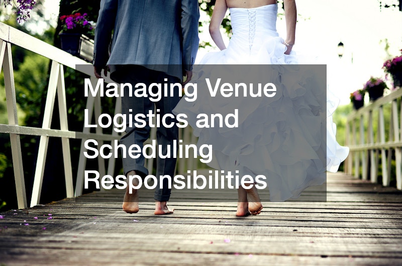 Managing Venue Logistics and Scheduling Responsibilities