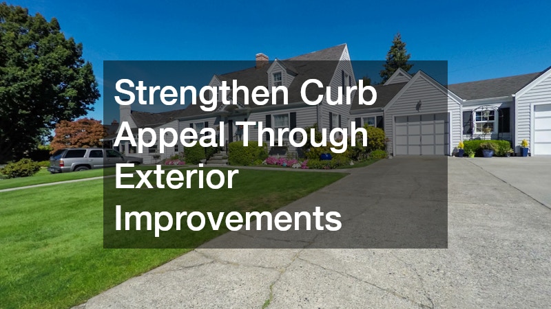 Strengthen Curb Appeal Through Exterior Improvements