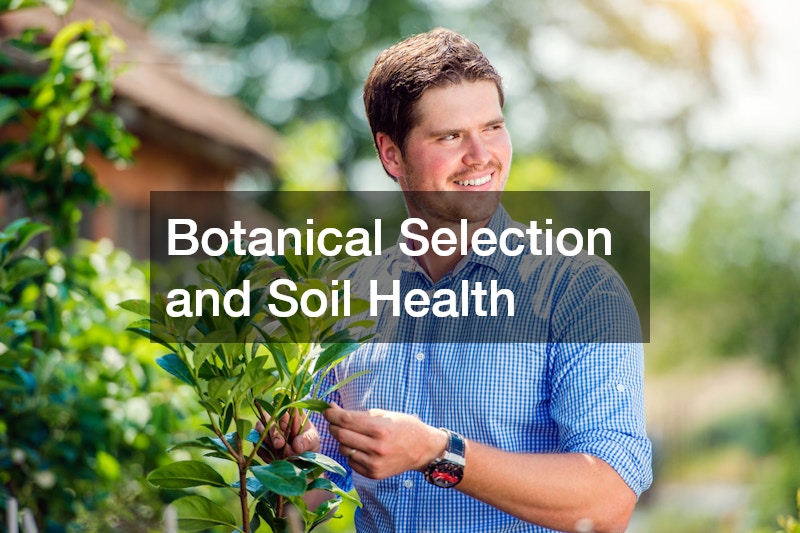 Botanical Selection and Soil Health