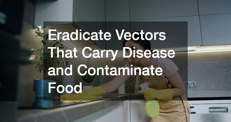 Eradicate Vectors That Carry Disease and Contaminate Food