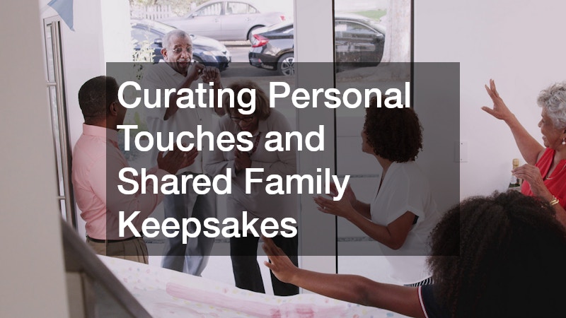 Curating Personal Touches and Shared Family Keepsakes