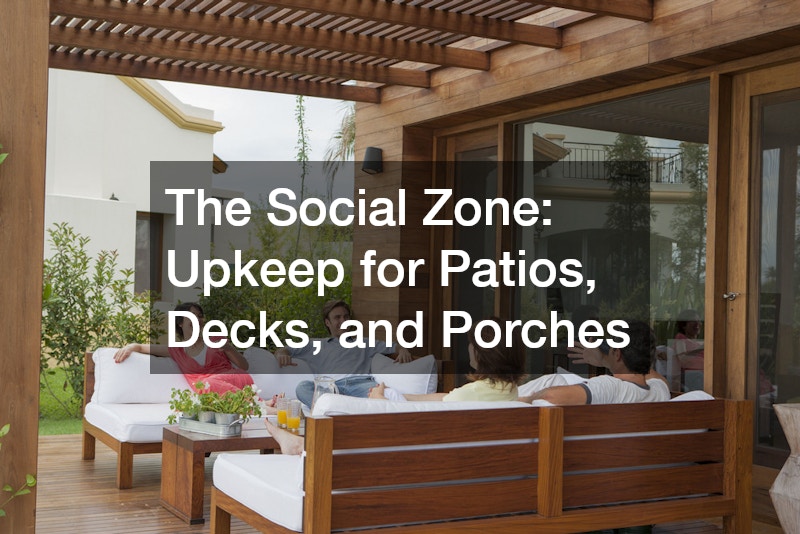 The Social Zone: Upkeep for Patios, Decks, and Porches