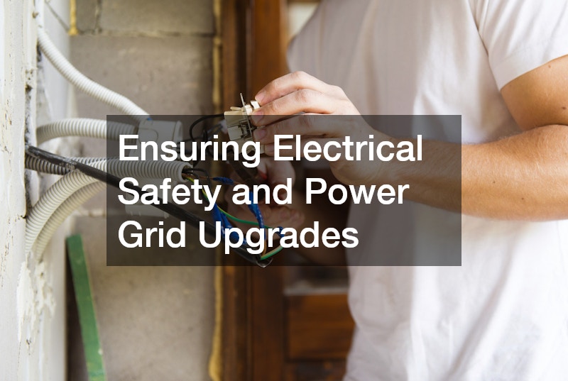 Ensuring Electrical Safety and Power Grid Upgrades