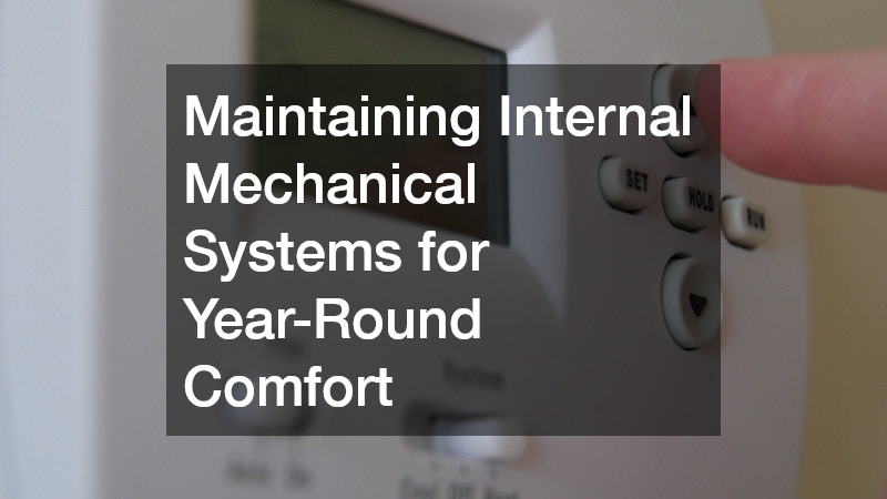 Maintaining Internal Mechanical Systems for Year-Round Comfort