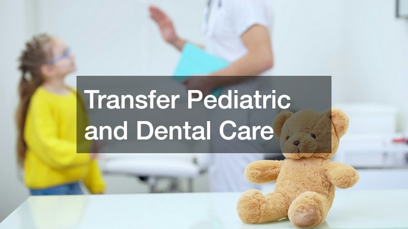 Transfer Pediatric and Dental Care