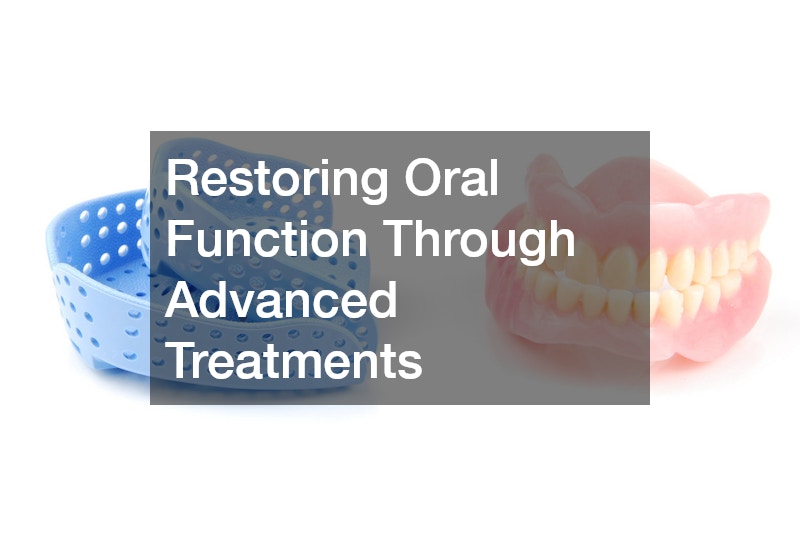 Restoring Oral Function Through Advanced Treatments