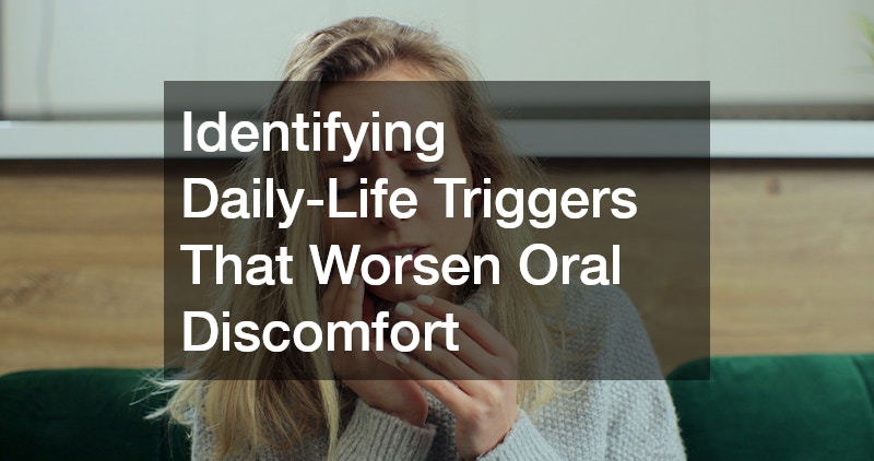 Identifying Daily-Life Triggers That Worsen Oral Discomfort