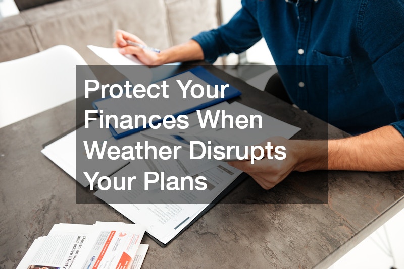 Protect Your Finances When Weather Disrupts Your Plans