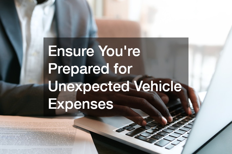 Ensure You’re Prepared for Unexpected Vehicle Expenses