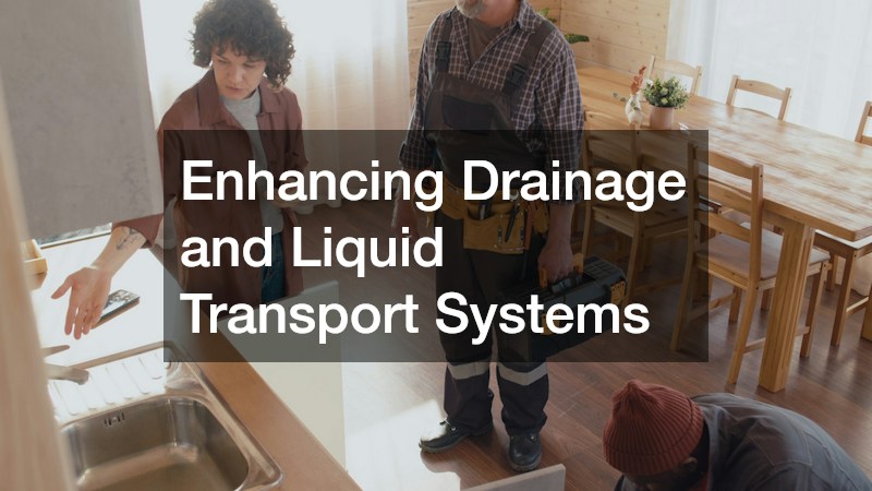 Enhancing Drainage and Liquid Transport Systems