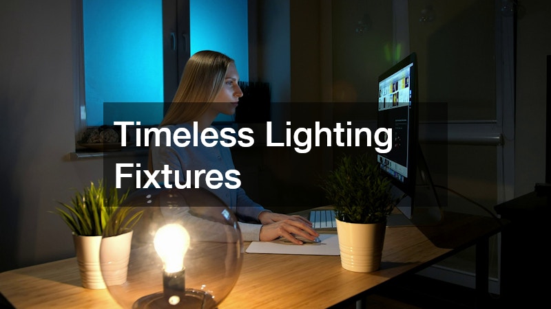 Timeless Lighting Fixtures