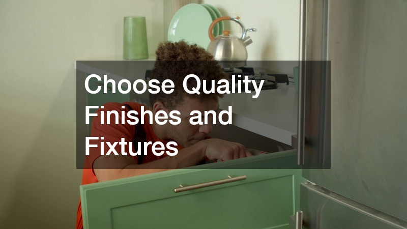 Choose Quality Finishes and Fixtures