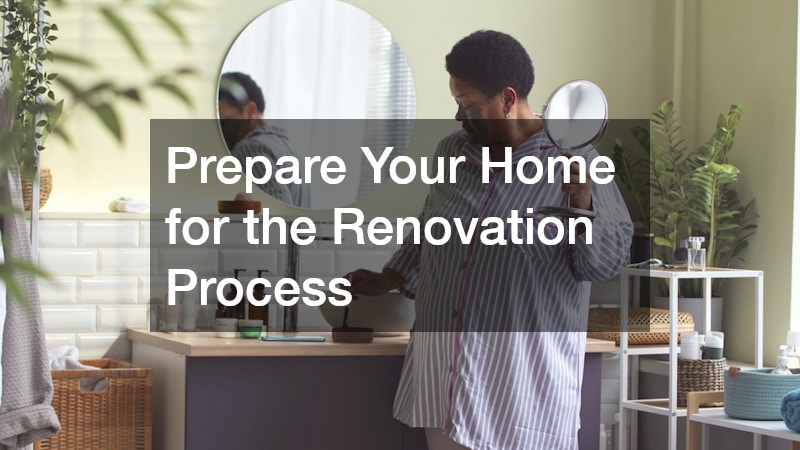Prepare Your Home for the Renovation Process