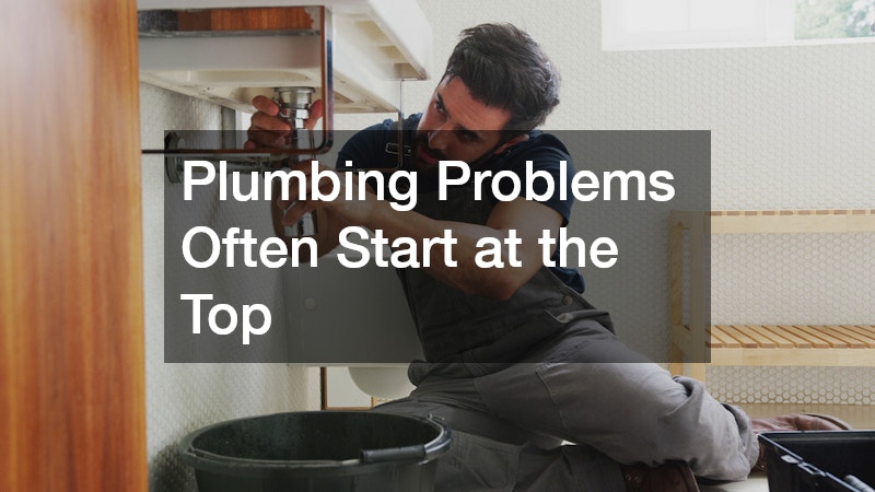 Plumbing Problems Often Start at the Top
