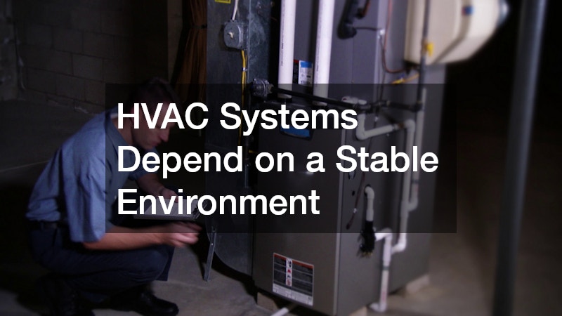 HVAC Systems Depend on a Stable Environment