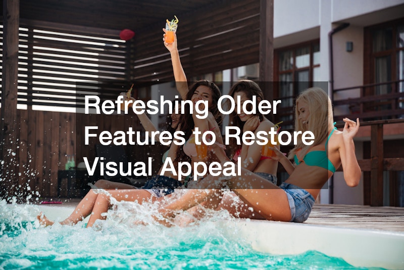 Refreshing Older Features to Restore Visual Appeal