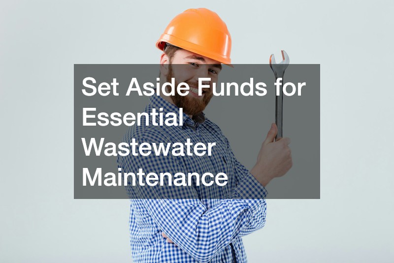 Set Aside Funds for Essential Wastewater Maintenance