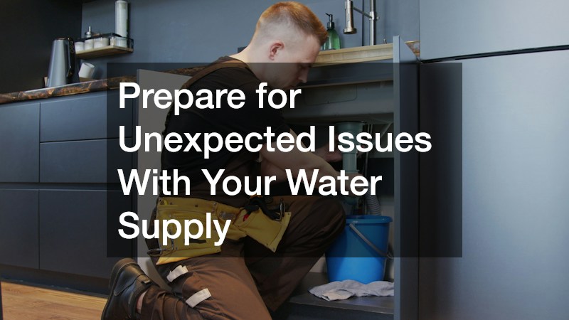 Prepare for Unexpected Issues With Your Water Supply