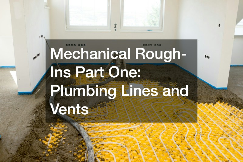 Mechanical Rough-Ins Part One: Plumbing Lines and Vents