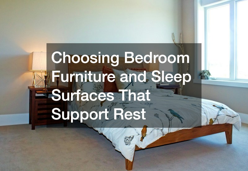 Choosing Bedroom Furniture and Sleep Surfaces That Support Rest