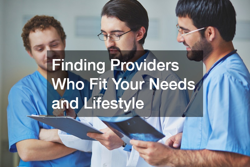 Finding Providers Who Fit Your Needs and Lifestyle