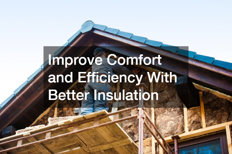 Improve Comfort and Efficiency With Better Insulation