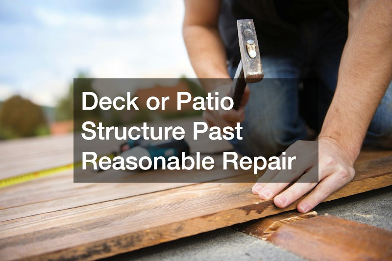 Deck or Patio Structure Past Reasonable Repair