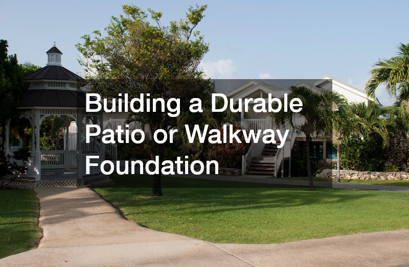 Building a Durable Patio or Walkway Foundation