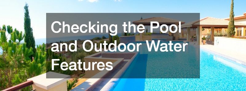 Checking the Pool and Outdoor Water Features